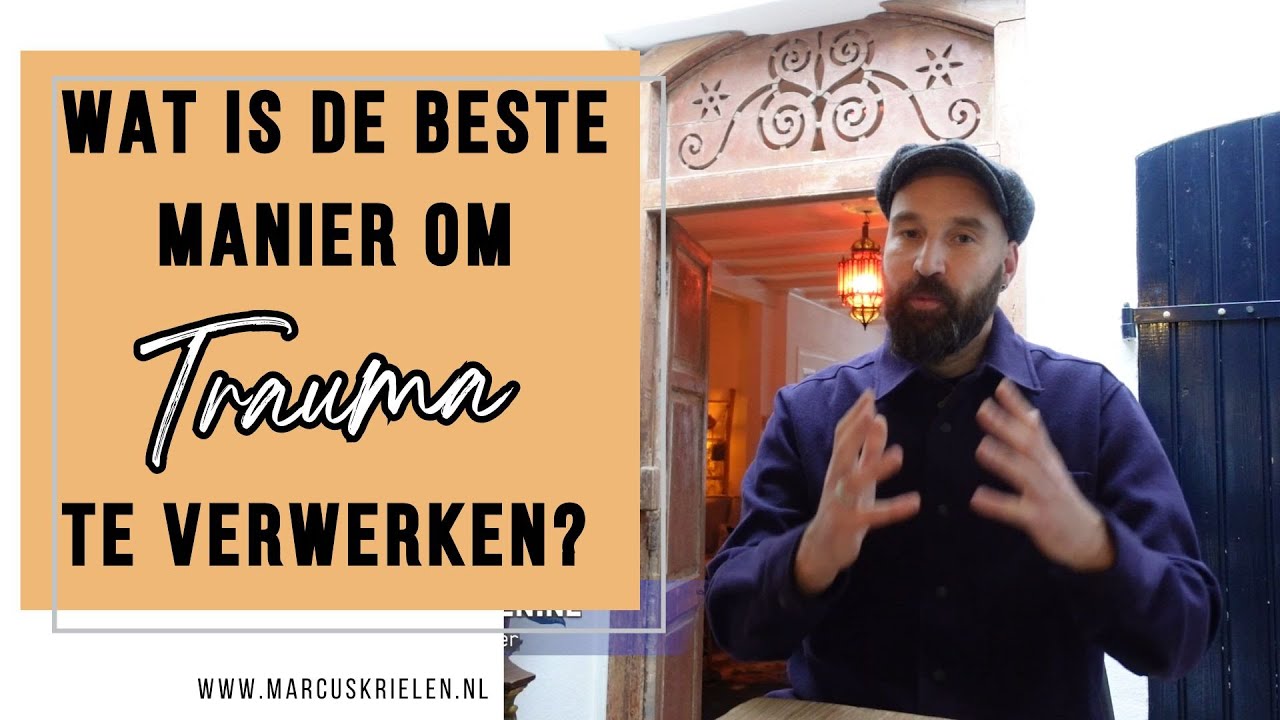 Wat is de BESTE manier om TRAUMA te verwerken?