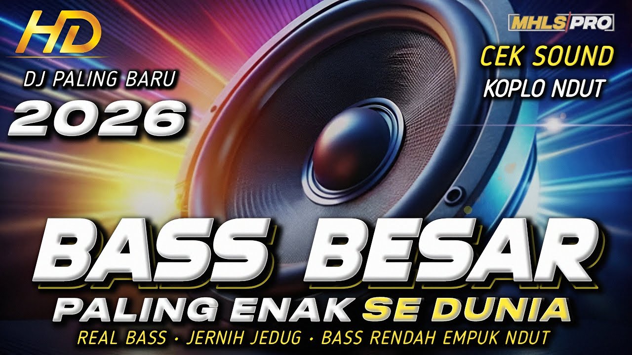 DJ FULL BASS 2026 PALING ENAK SEDUNIA DJ CEK SOUND TERBARU BASS BESAR RENDAH EMPUK JERNIH (MHLS PRO)