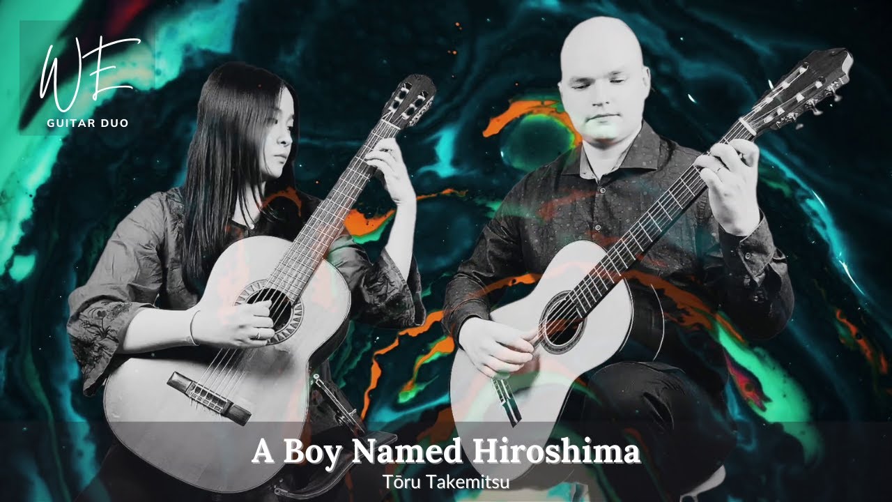 [WE Guitar Duo] A Boy Named Hiroshima – Tōru Takemitsu – Yunjia Liu & Mikko Zibulski