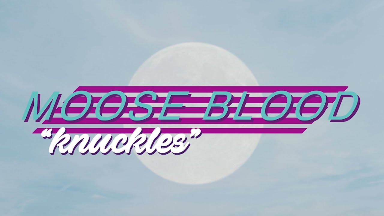 Moose Blood - Knuckles (Official Music Video)