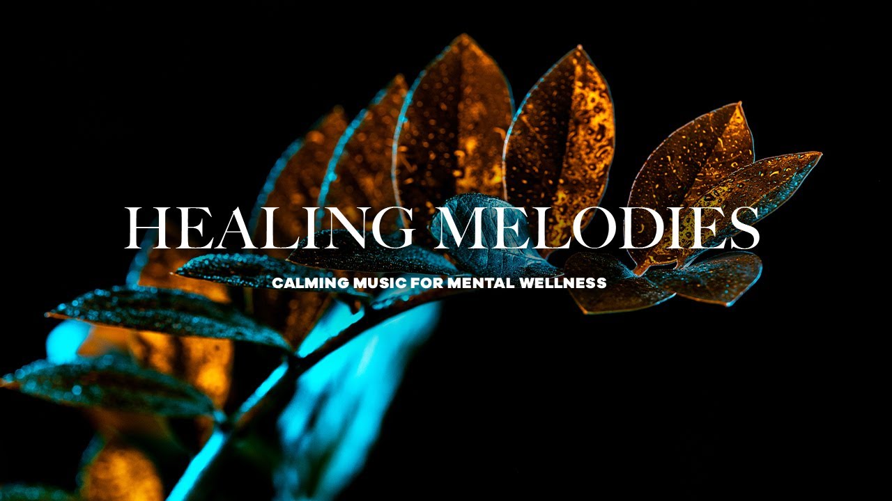 Healing Melodies 🌿 Calming Music for Study, Focus & Mental Wellness