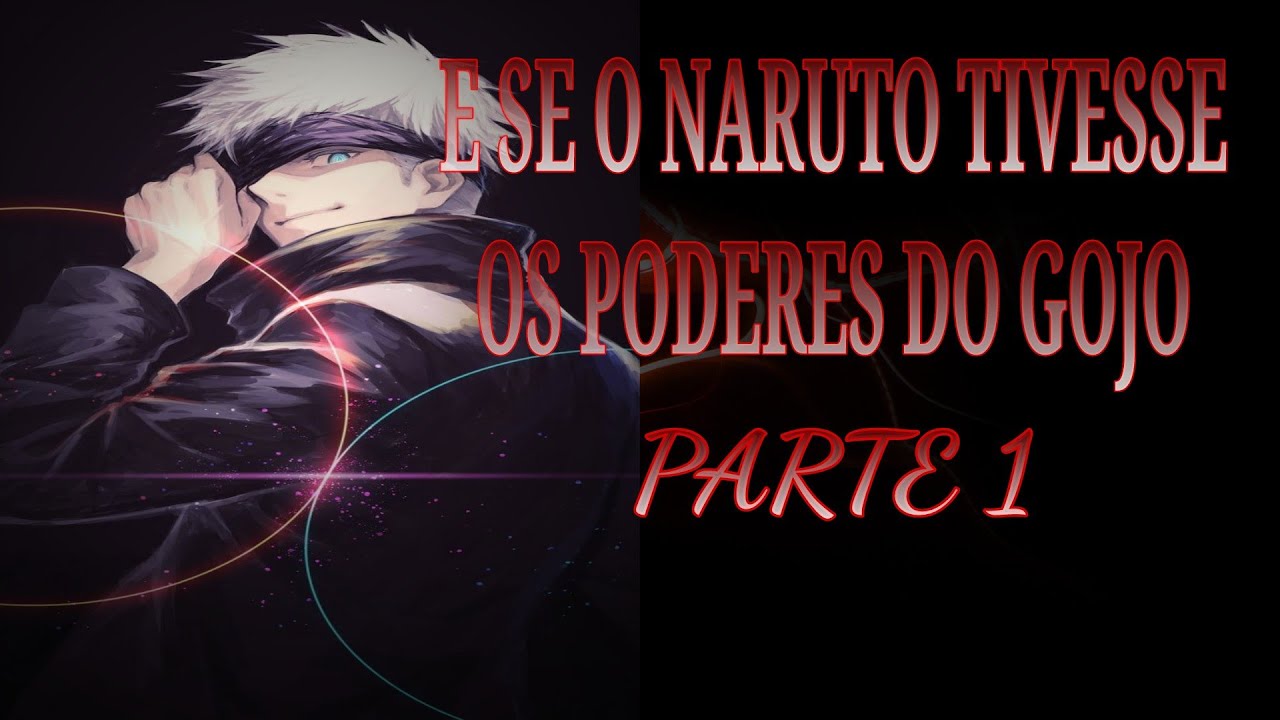 parte 1 e se Naruto tivesse os poderes do gojo