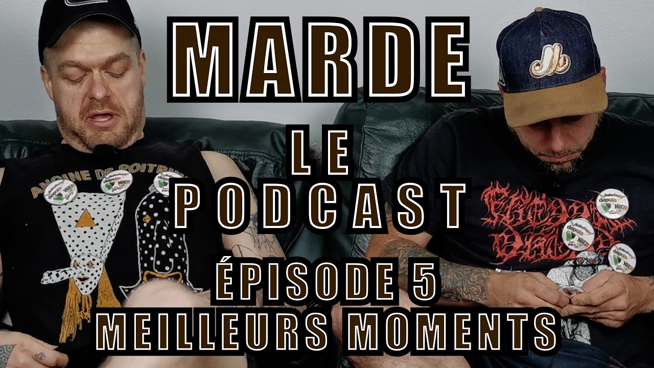 Marde le podcast - &Eacute;pisode 5 - Meilleurs moments