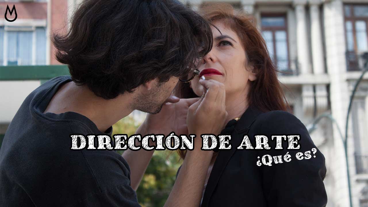 Qué es la Dirección de Arte | HACER CINE