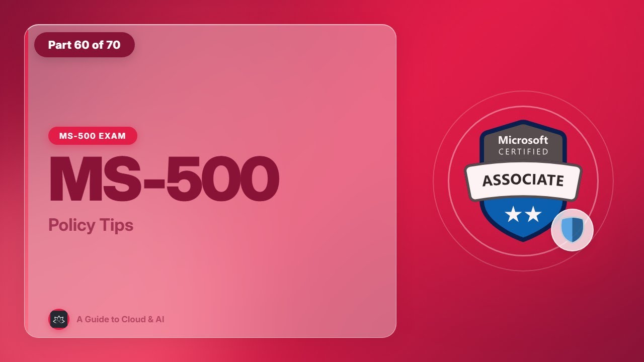 MS-500 Exam EP 60: Policy Tips