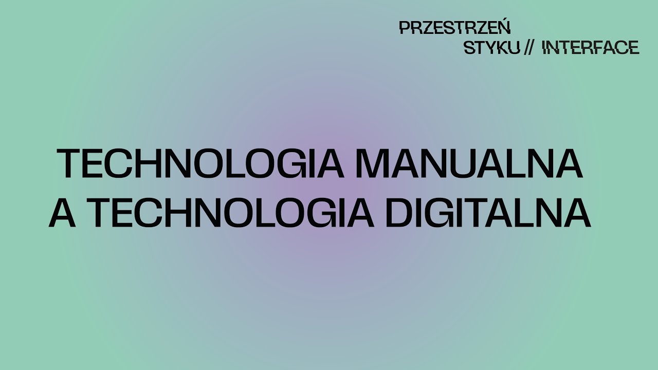 Dominika Stryjewska: &bdquo;Technologia manualna a technologia digitalna&rdquo;