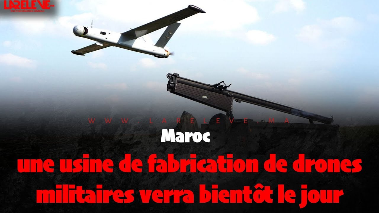 Maroc, une usine de fabrication de drones militaires verra bient&ocirc;t le jour