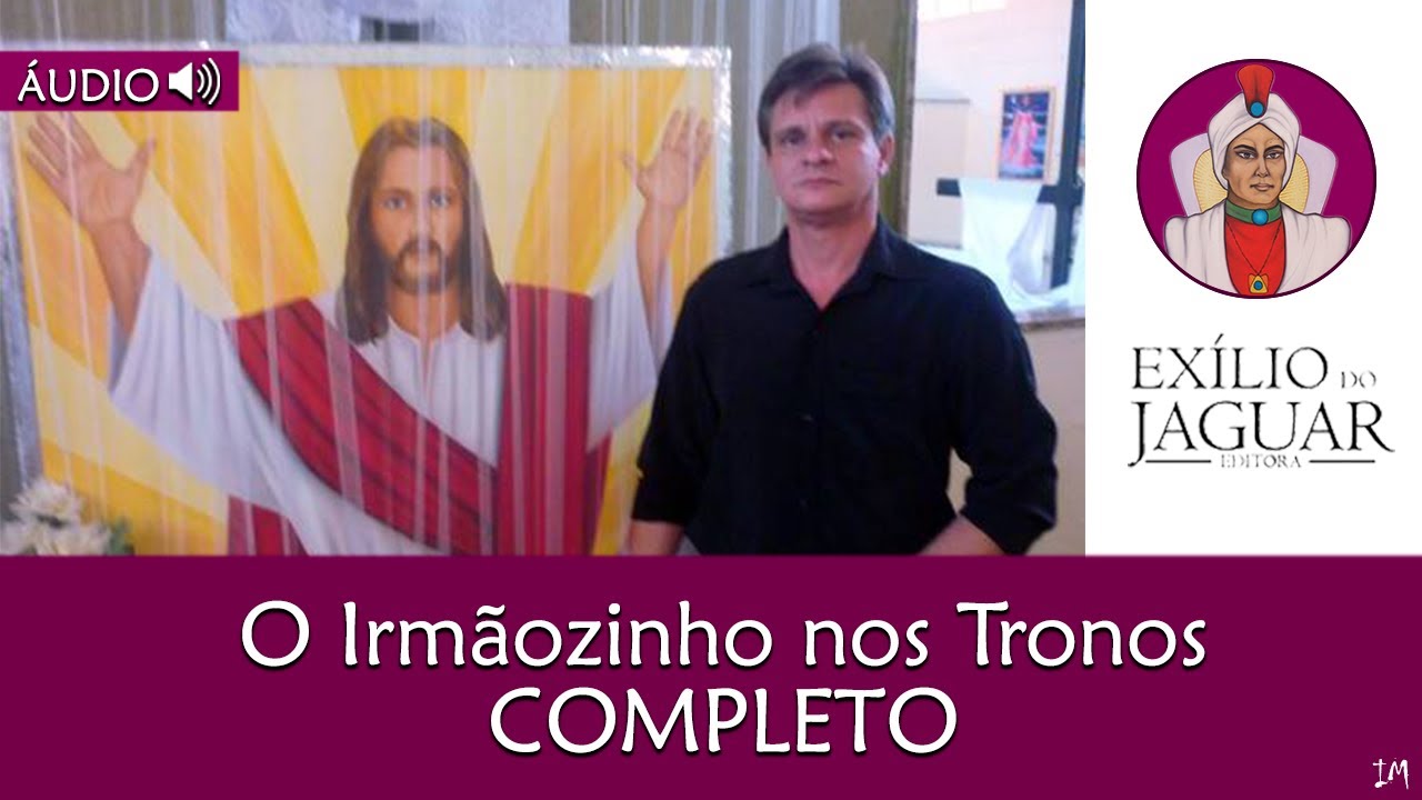 O IRMÃOZINHO NOS TRONOS   COMPLETO