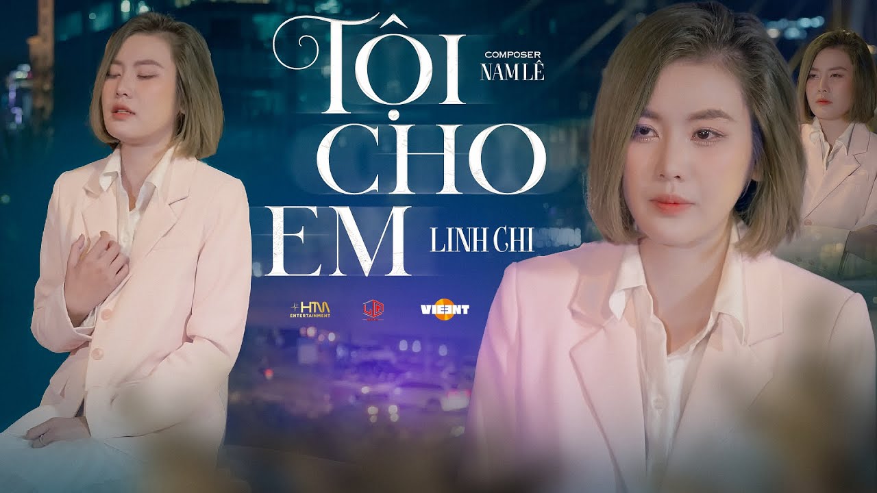 TỘI CHO EM - LINH CHI x NAM L&Ecirc; | L&agrave; Do Cuộc Sống N&agrave;y Qu&aacute; Kh&oacute; Khăn...