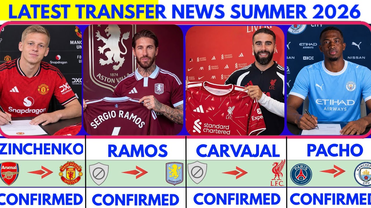 🚨LATEST CONFIRMED TRANSFER NEWS  AND RUMOURS TRANSFER NEWS  SUMMER 2026| Ramos to villa🔥 Carvajal..🚨
