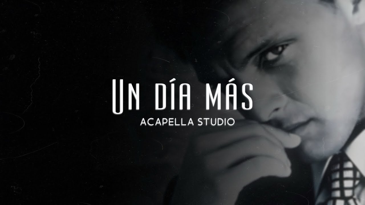 Un día más - Luis Miguel (A CAPELLA STUDIO)