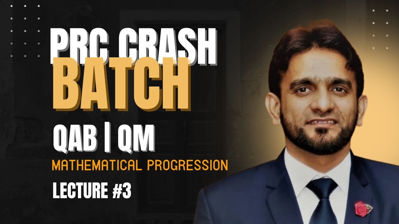 Lecture # 3 PRC 2 QAB Mathematical Progression