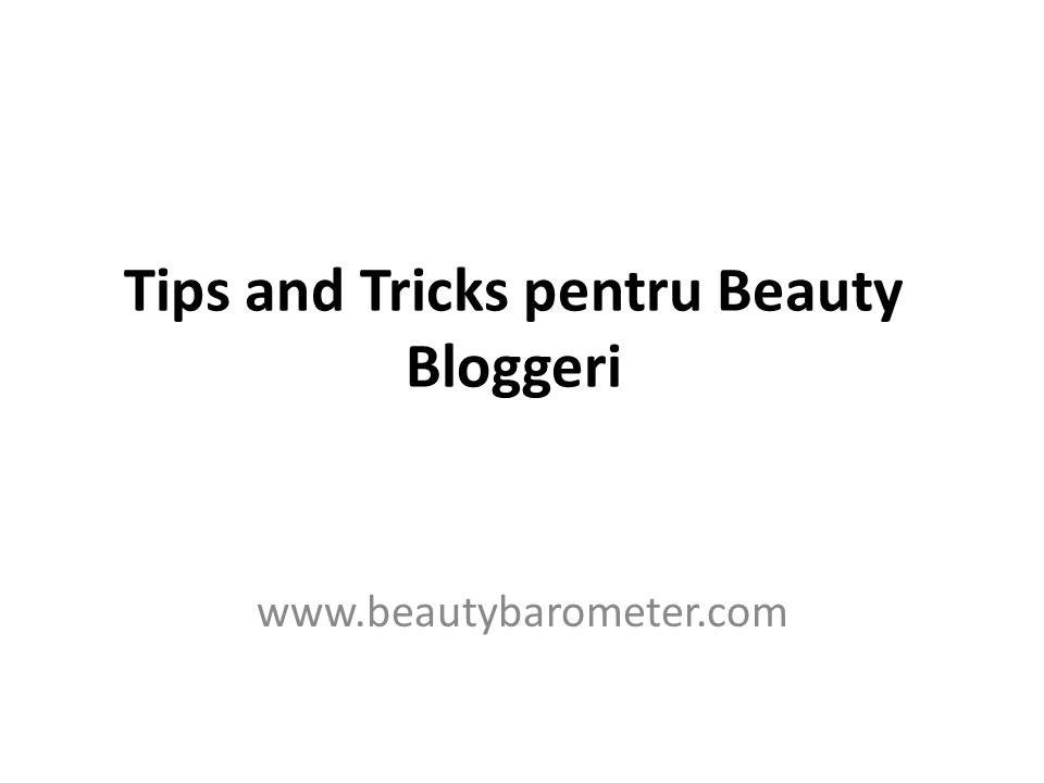 Tips and tricks pentru un blogger de beauty