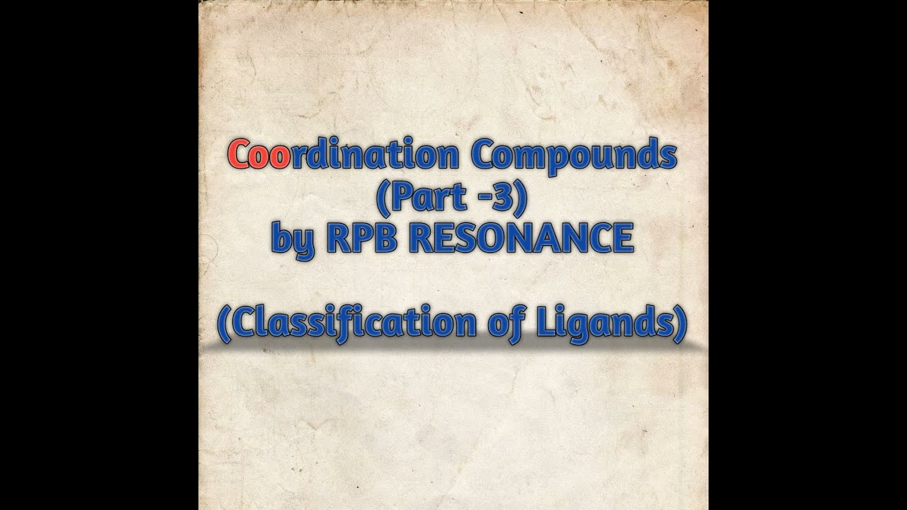 Classification ligands-1 (Part 3) Coordination Compounds ll RPB RESONANCE ll CSIR,GATE,JAM, CUCET...