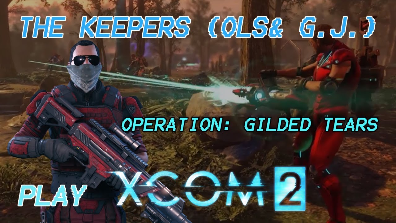 XCOM 2- Operation: Gilded Tears