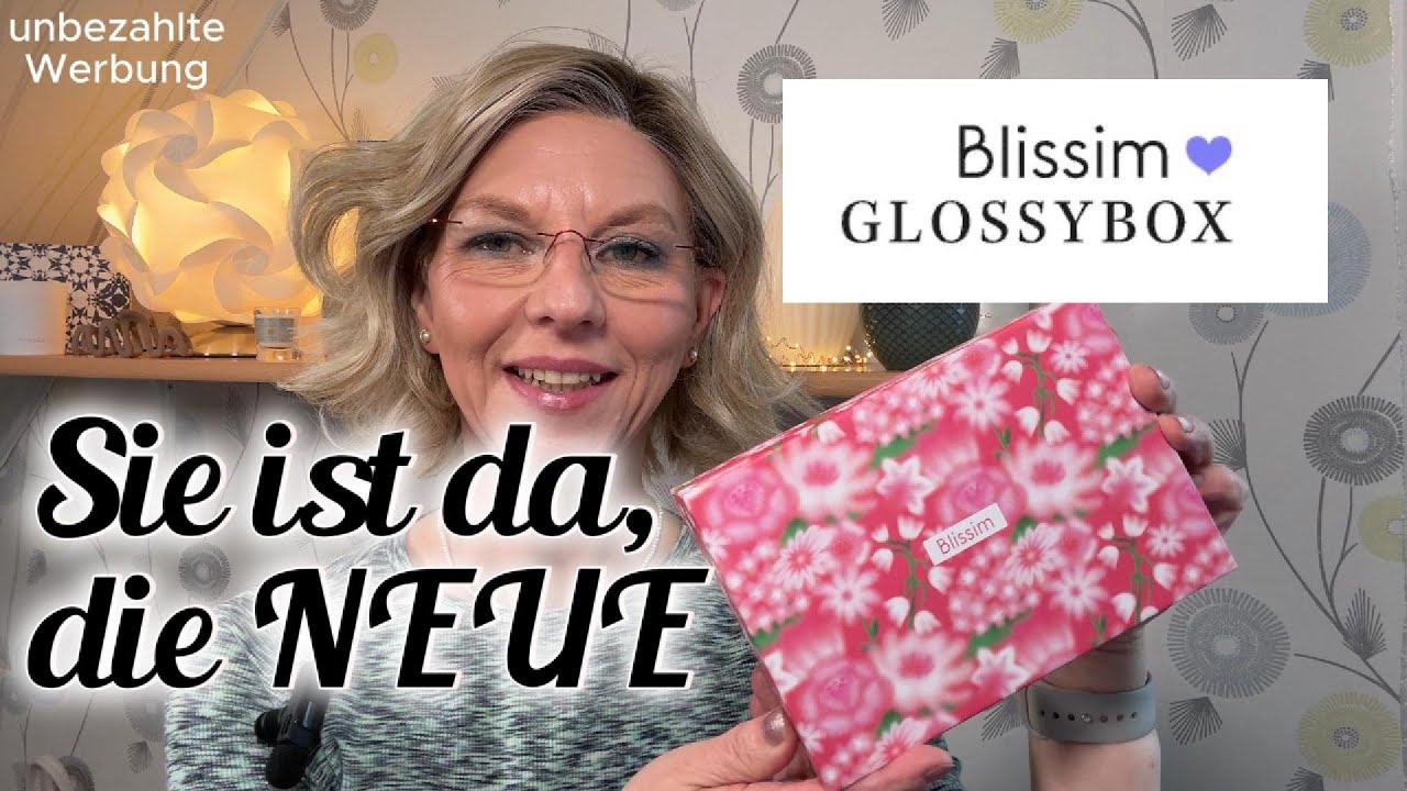 Blissim mit Glossybox Unboxing Die erste NEUE Box
