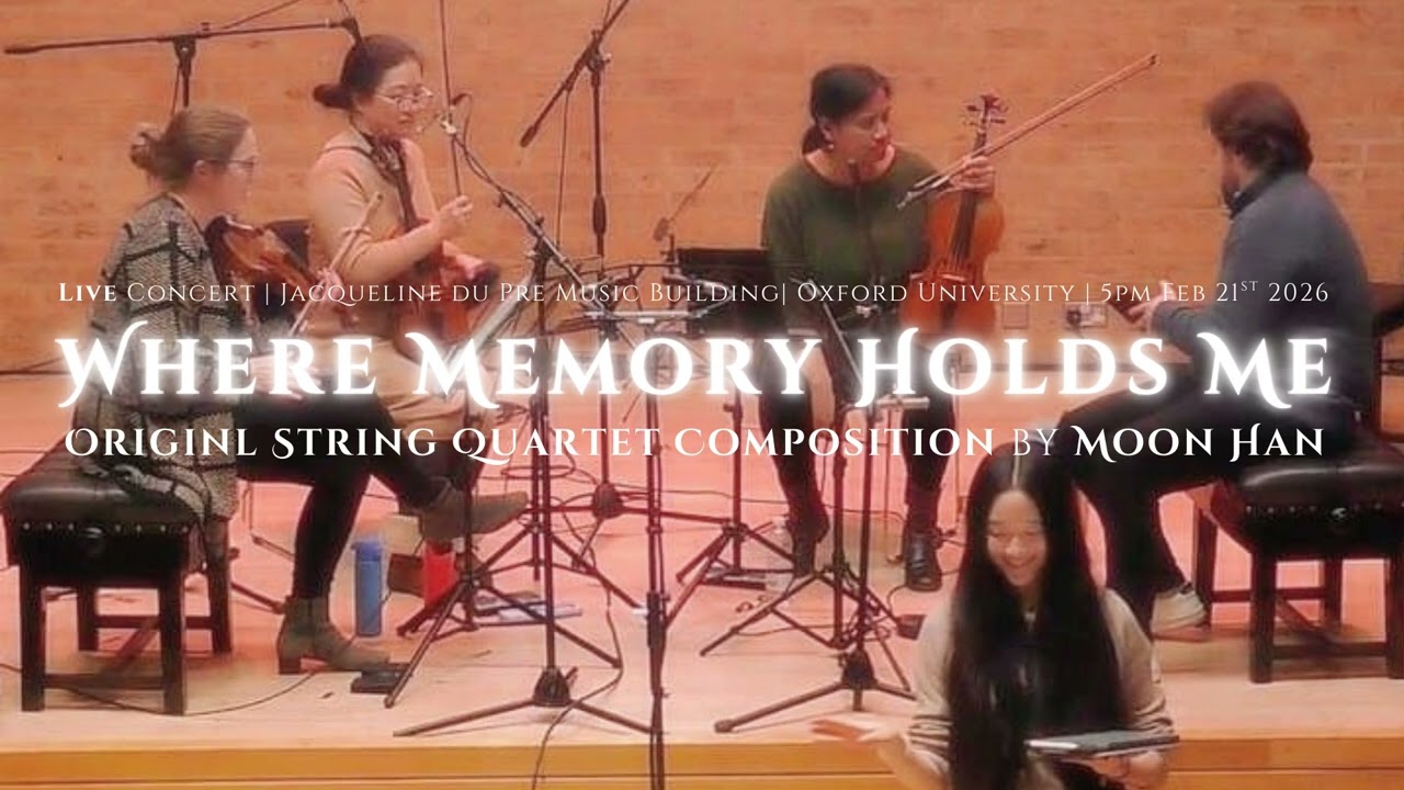 邀你聆聽｜我原創的弦樂四重奏作品在牛津大學音樂演奏廳的現場｜Moon Han's Original Music Composition 'Where Memory Holds Me' (live) 🎵