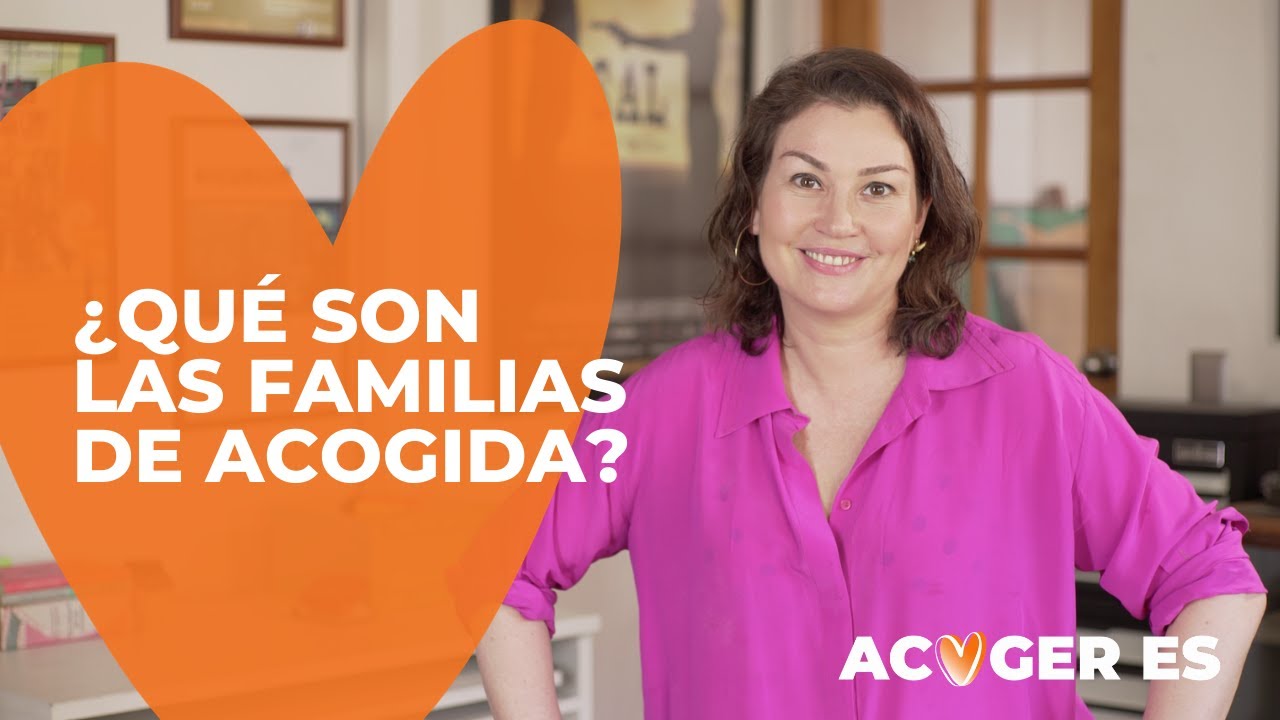 ACOGER ES: &iquest;Qu&eacute; son las Familias de Acogida?