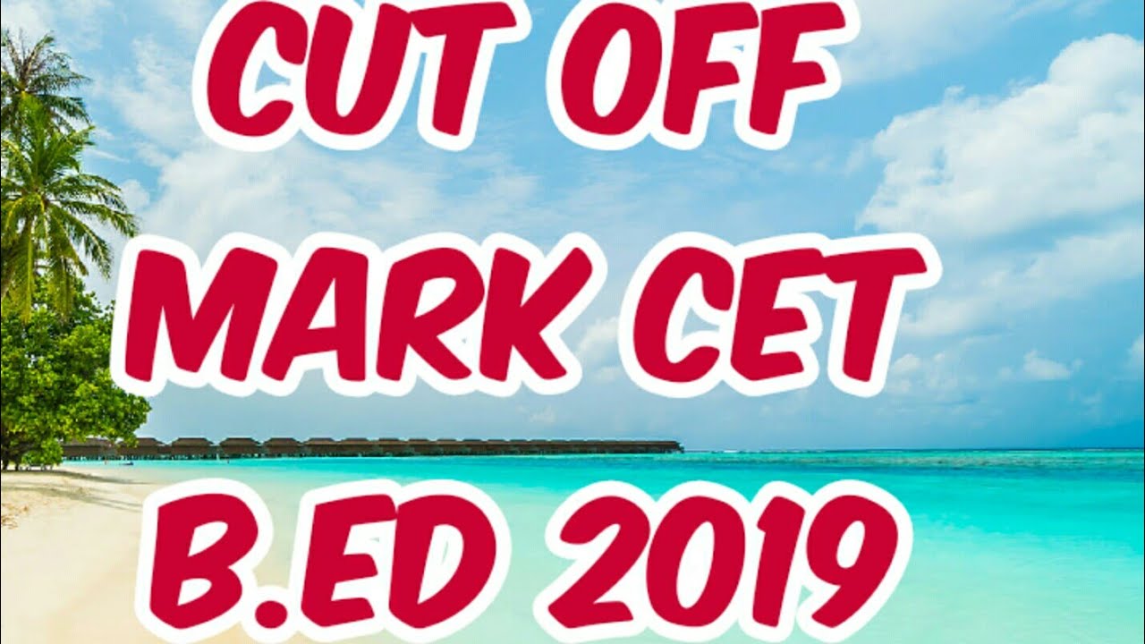Cutoff Mark CET B.ed 2019