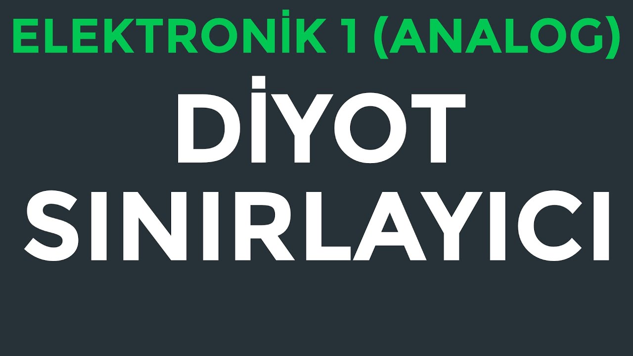 Elektronik 1 (Analog) | Kırpıcı Devreler (Clippers) | Konu Anlatımı