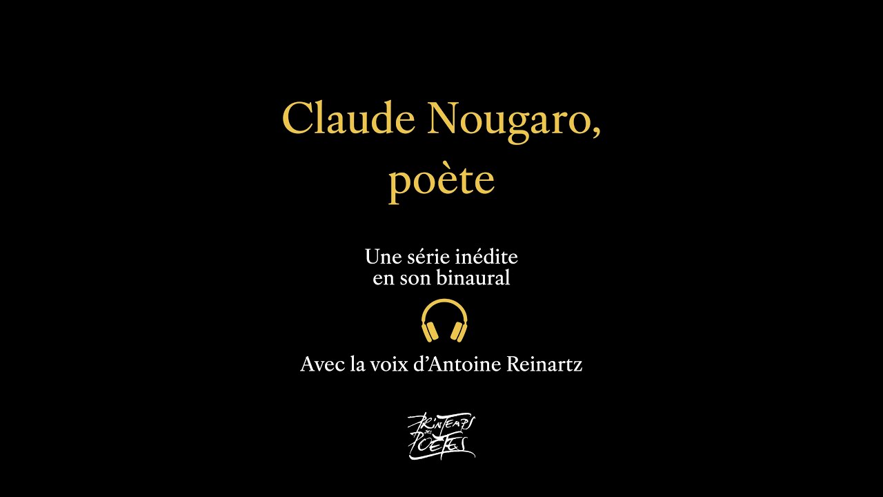 9. « CLAUDE NOUGARO, POÈTE » avec Antoine Reinartz - Il faut tourner la page