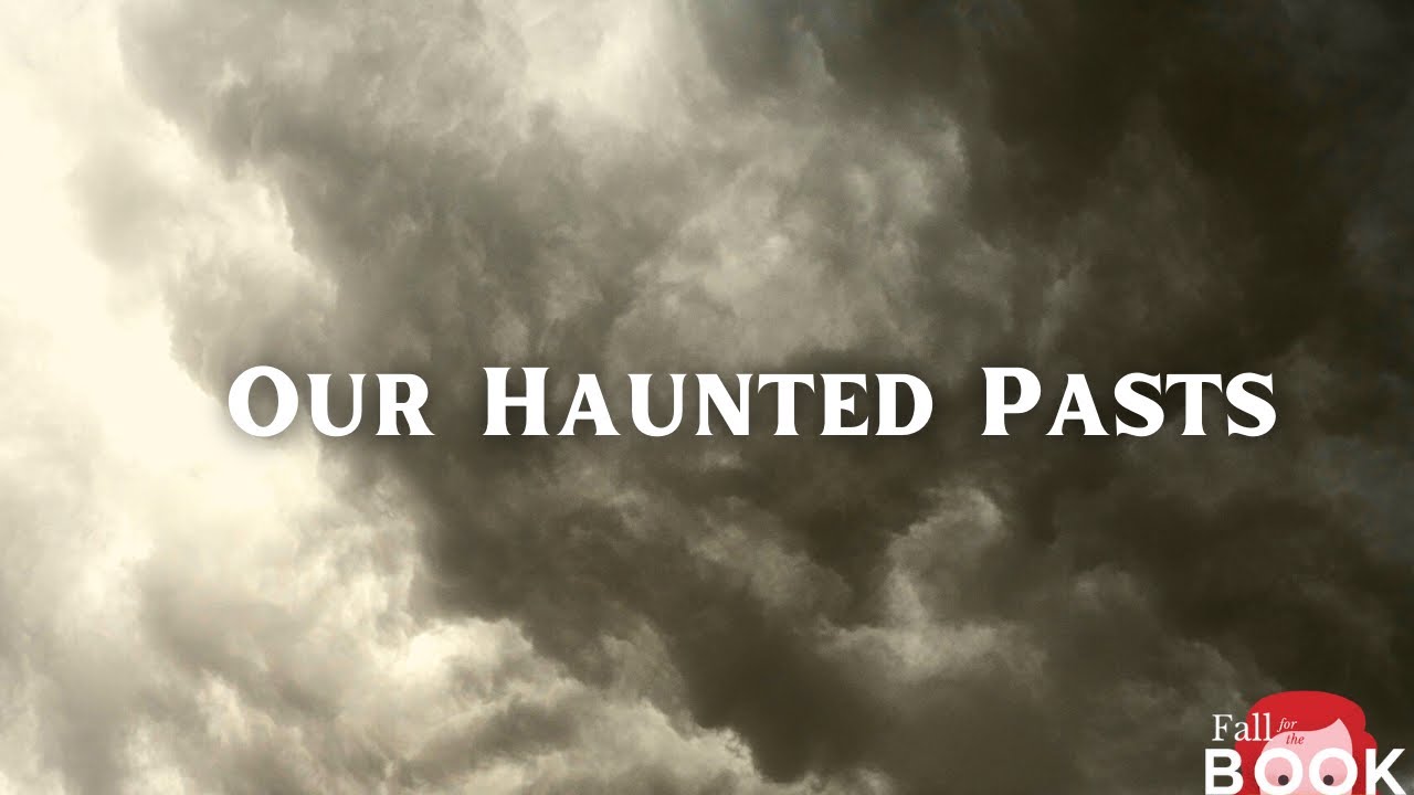Our Haunted Pasts