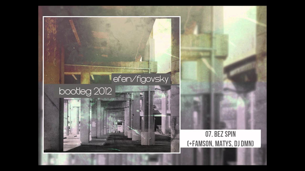 Efen/Figovsky - Bez Spin (+Famson, Matys, DJ DMN) [7/9]