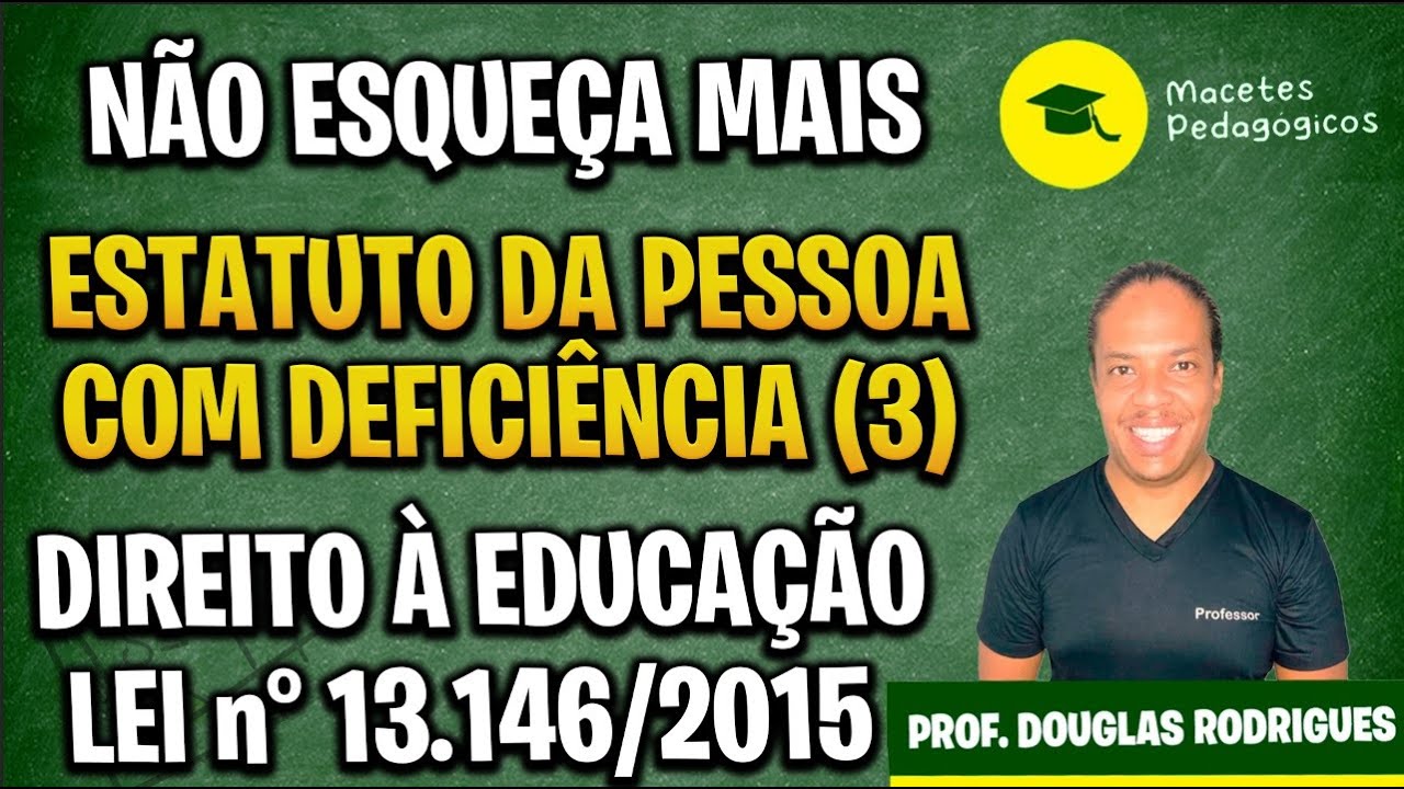 Estatuto da Pessoa com Deficiência (3) - Lei 13.146/2015 - Macetes Pedagógicos - Live 286