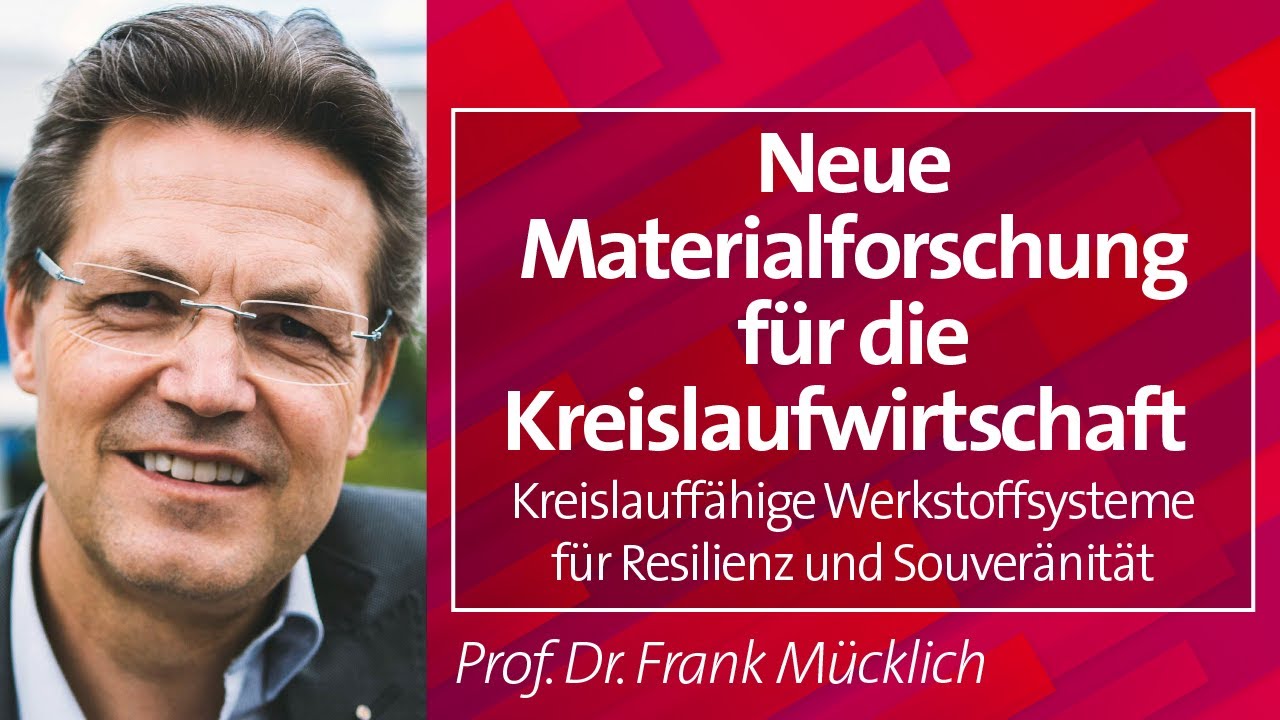 Neue #Materialforschung für die #Kreislaufwirtschaft  - Prof. Dr. Frank Mücklich, 22.02.2024