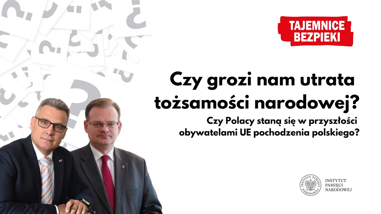 Czy grozi nam utrata tożsamości narodowej? – Tajemnice bezpieki