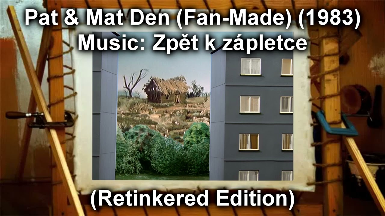Pat & Mat Den R-E (Fan-Made) (1983) Music: Zpĕt k zápletce
