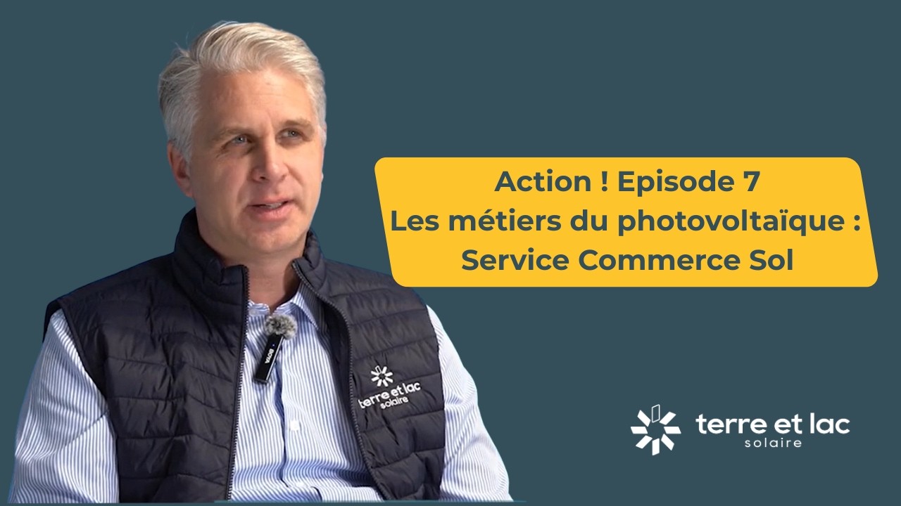 ACTION Episode 7 🎬Les métiers du photovoltaïque - Service Commerce Sol