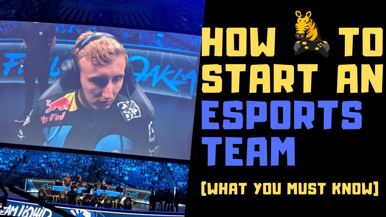 How To Start An eSports Team (What You Must Know)