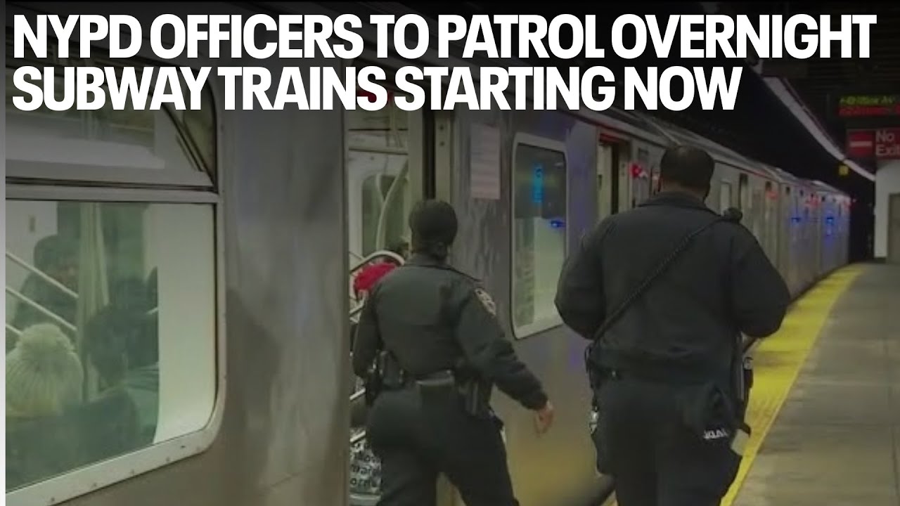NYPD officers to patrol overnight subway trains starting tonight