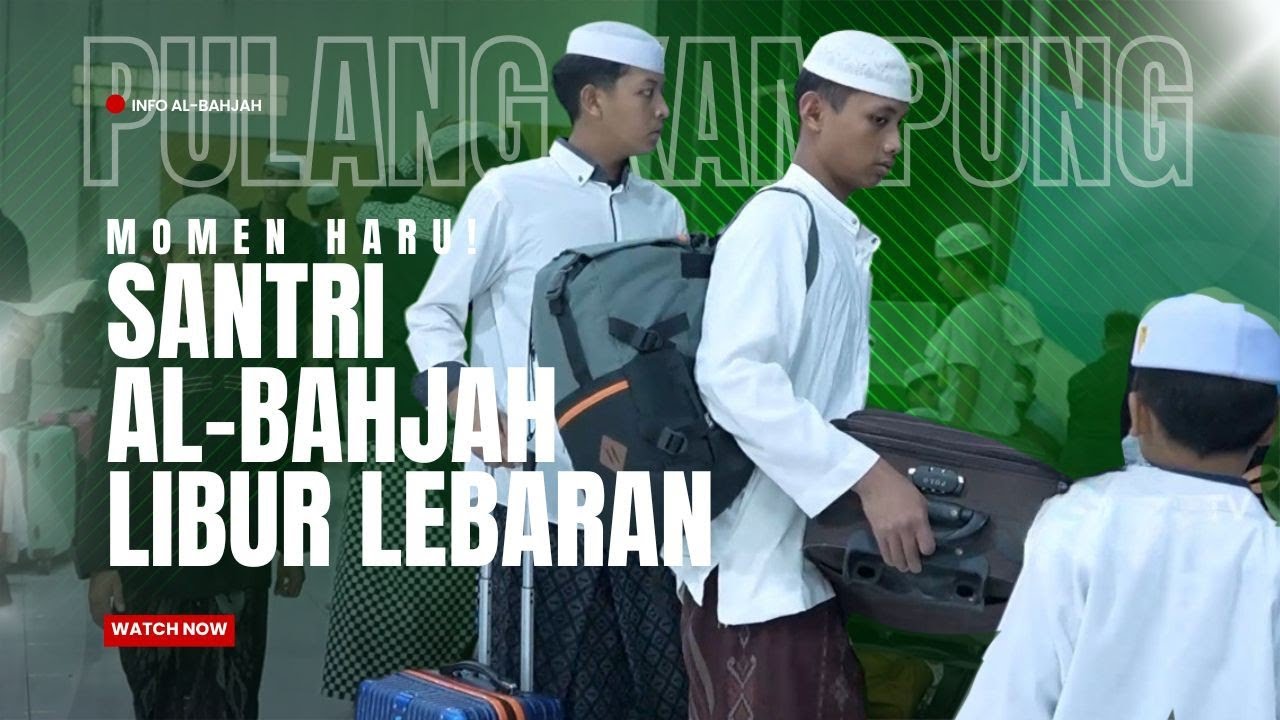 [INFO AL-BAHJAH] PERPULANGAN SANTRI LIBUR LEBARAN 1447