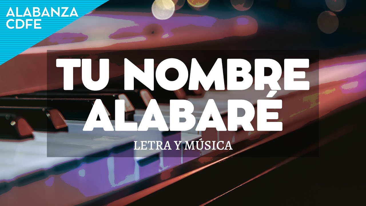 TU NOMBRE ALABARÉ - Música Cristiana