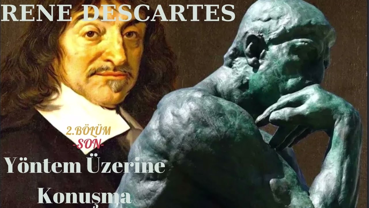 YÖNTEM ÜZERİNE KONUŞMA | RENE DESCARTES | 2.BÖLÜM-SON-