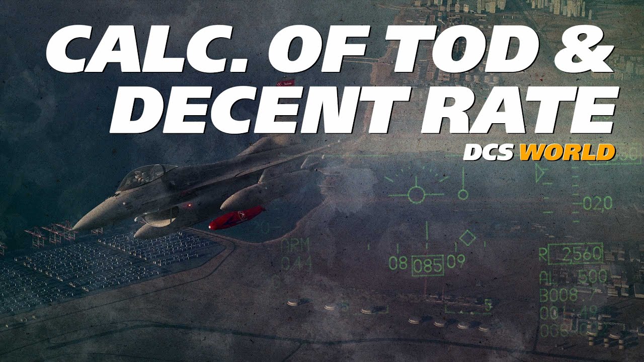 DCS World: Calculation of TOD (Top Of Decent) and Decent Rate