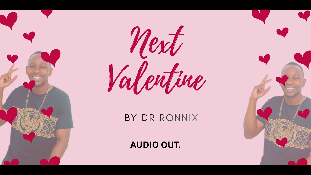 NEXT VALENTINE BY DR RONNIX. AUDIO OUT.