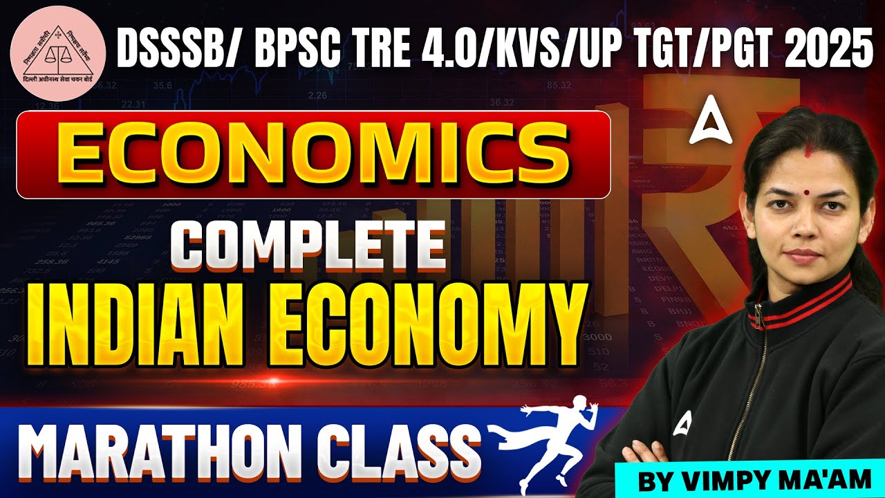 DSSSB/ BPSC TRE 4.0/KVS/UP TGT PGT 2025 | Economics - COMPLETE INDIAN ECONOMY ( MARATHON CLASS )