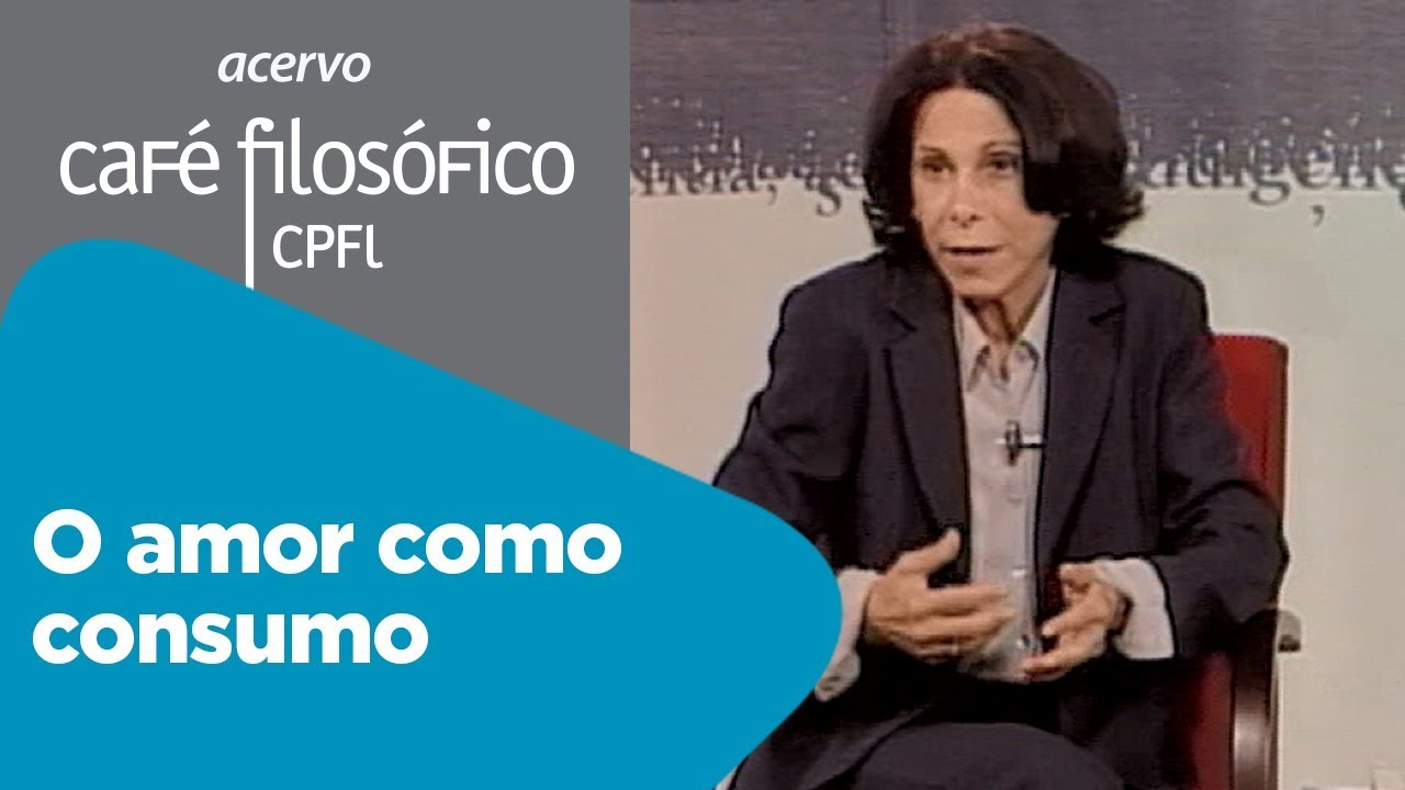 O amor como consumo | Olgária Matos
