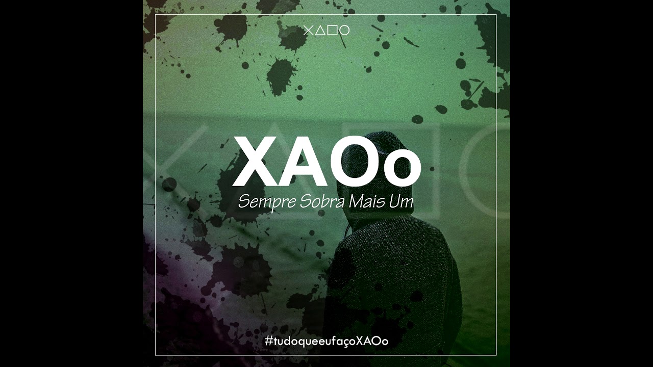 XAOo - Sempre Sobra Mais Um #tudoqueeufa&ccedil;oXAOo