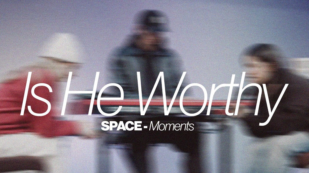 Is He Worthy | SPACE Moments