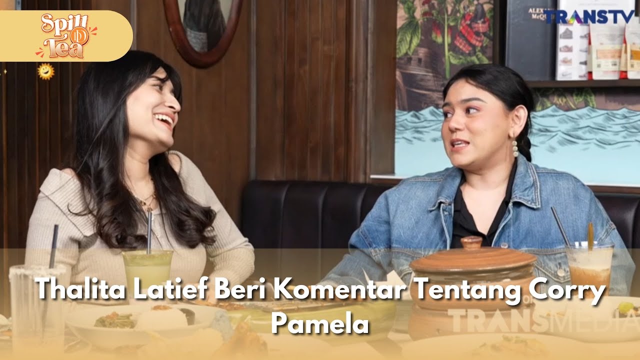 Thalita Latief Beri Komentar Tentang Corry Pamela - SPILL D TEA (25/1/26) P3