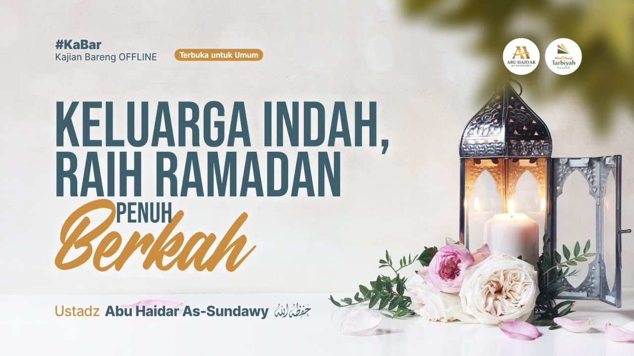 [LIVE] Keluarga Indah, Raih Ramadan Penuh Berkah - Ustadz Abu Haidar As-Sundawy حفظه الله