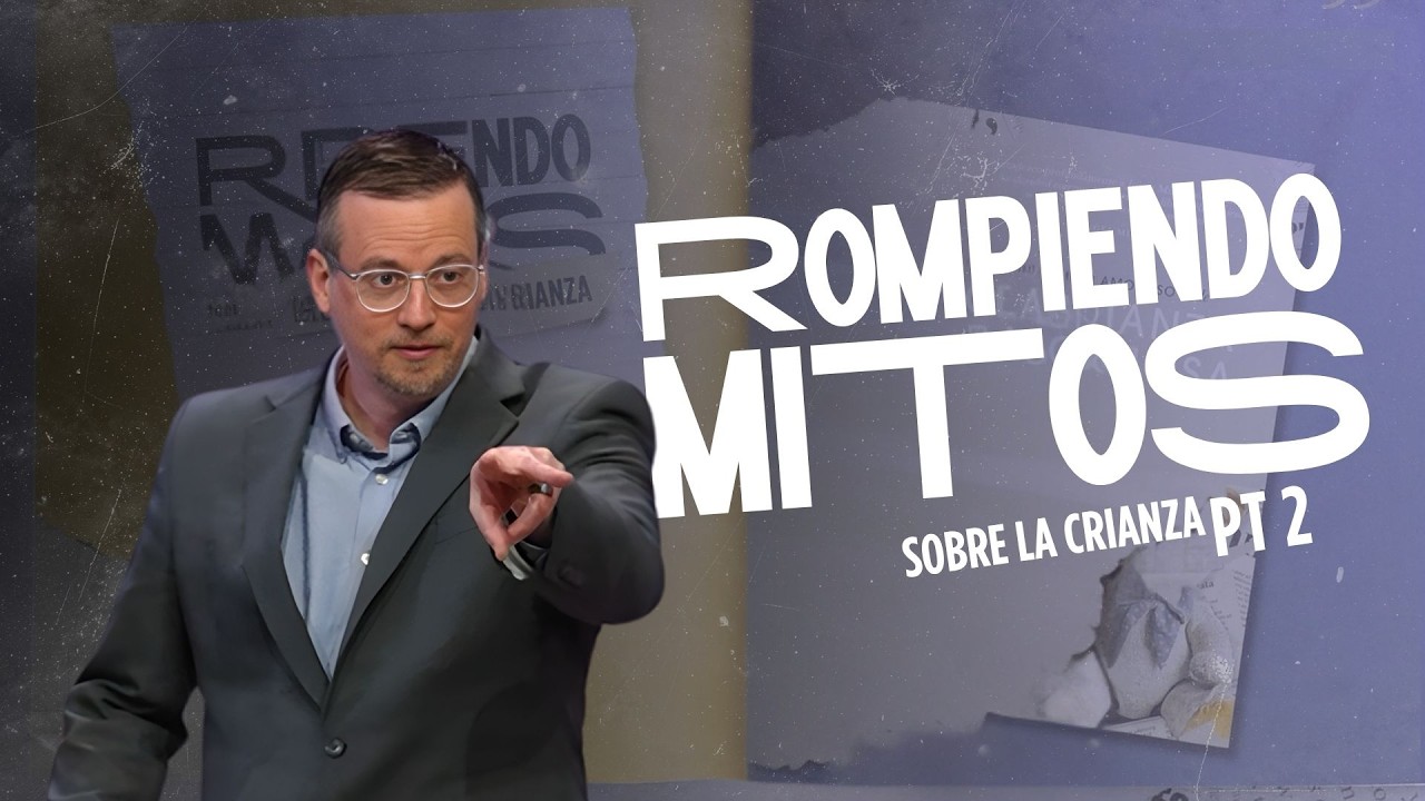 Conferencia Rompiendo MITOS sobre la CRIANZA | Plenarias 2&3 | Pastor Justin Miller
