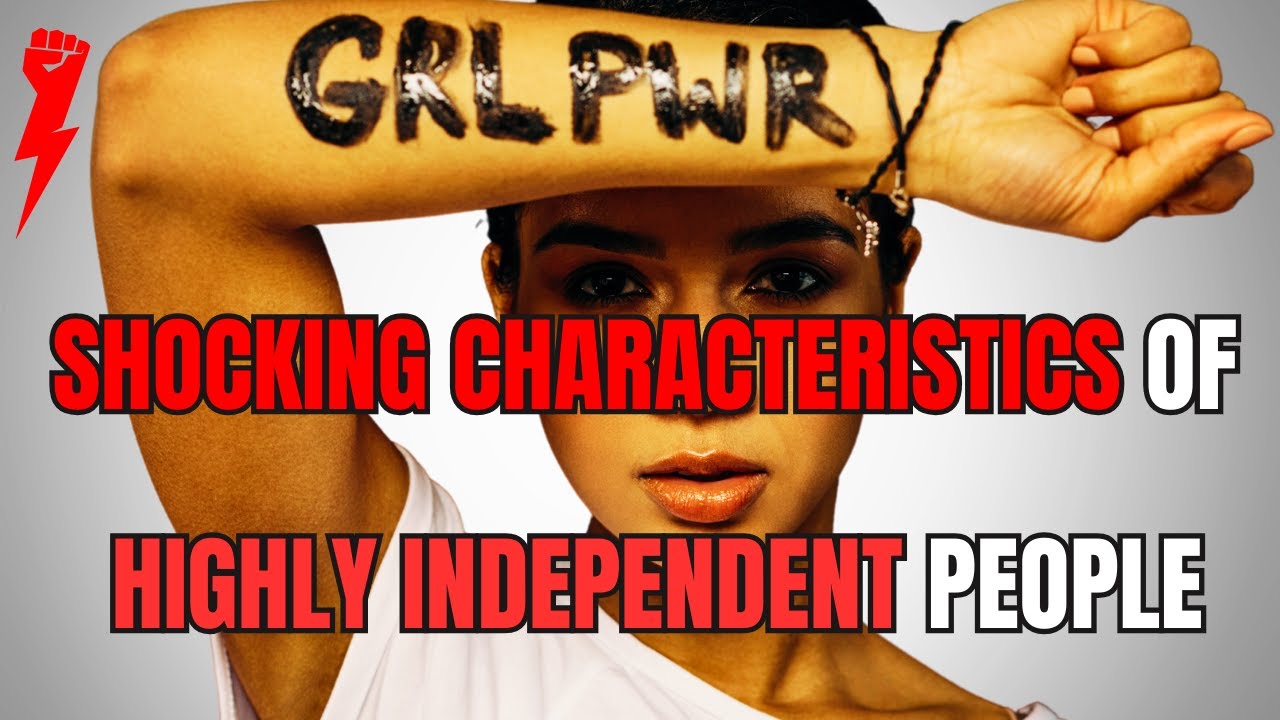 12 Amazing Traits of Highly Independent People!