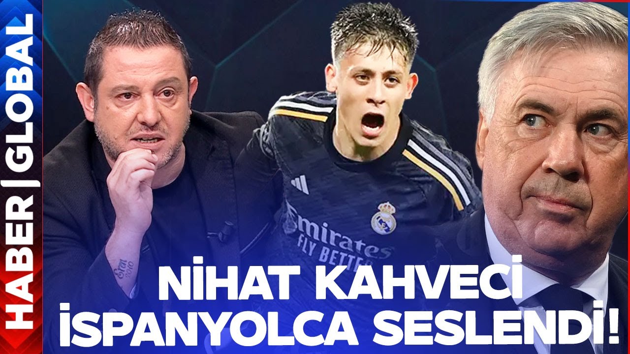 Arda Güler Real Madrid'den Ayrılmalı Mı? Nihat Kahveci İspanyolca Seslendi!