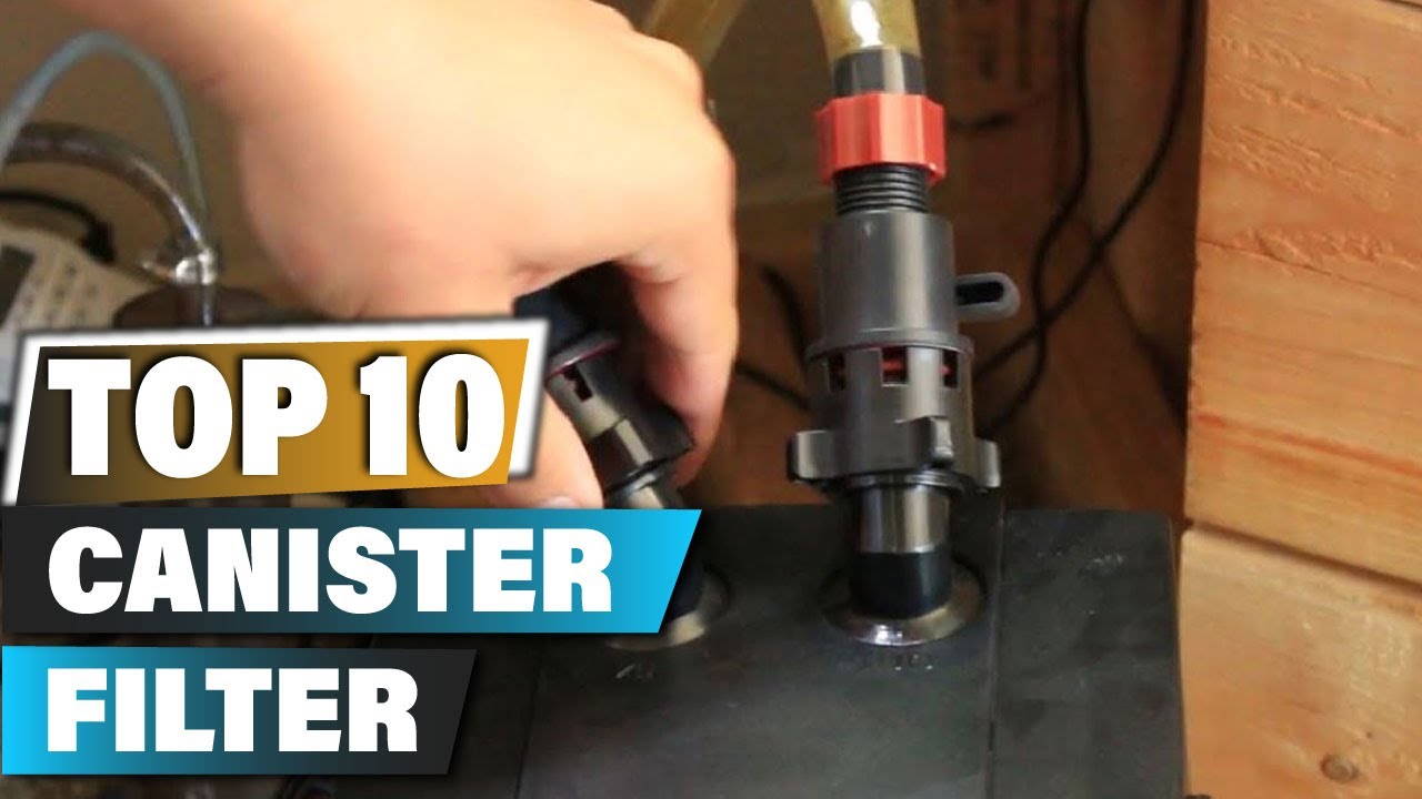 Best Canister Filters In 2025 - Top 10 Canister Filter Review