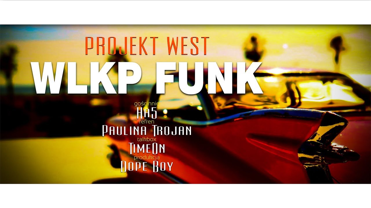Projekt: WEST feat. Ha5, Paulina Trojan & TimeOn - WLKP Funk (Prod. Dope Boy) (Official Video)